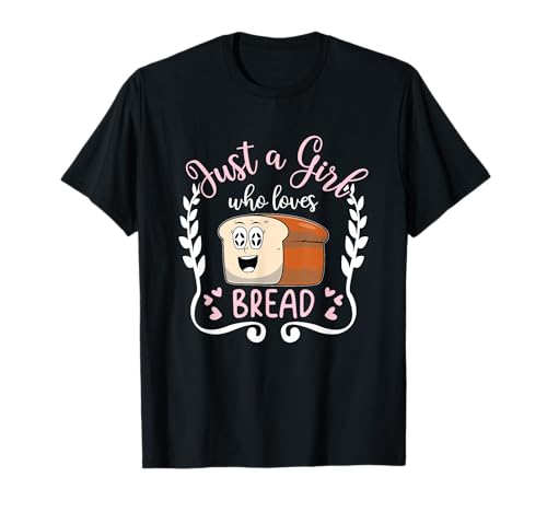 Brotbacken, lustiger Bäcker Just A Girl Who Loves Brot T-Shirt von Just A Girl Who Loves Bread Baking Gift