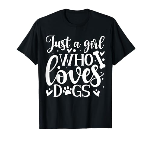 Just A Girl Who Loves Dogs T-Shirt von Just A Girl Who Loves Dogs Gifts