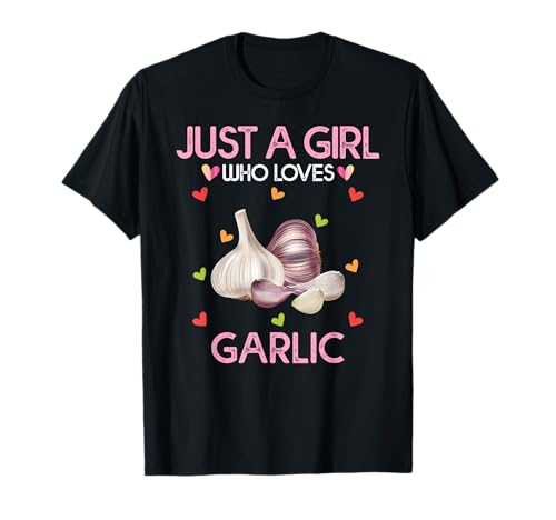Knoblauchshirt für Frauen Just A Girl Who Loves Garlic T-Shirt von Just A Girl Who Loves Garlic Gifts