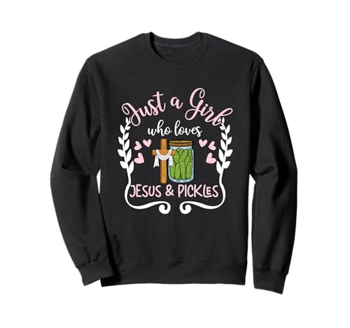 Religiöse Christliche Just A Girl Who Loves Jesus and Pickles Sweatshirt Religiöse Christliche Just A Girl Who Loves Jesus and Pickles Sweatshirt von Just A Girl Who Loves Jesus And Pickles Gift