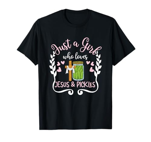 Religiöse Christliche Just A Girl Who Loves Jesus and Pickles T-Shirt Religiöse Christliche Just A Girl Who Loves Jesus and Pickles T-Shirt von Just A Girl Who Loves Jesus And Pickles Gift