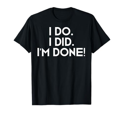 Just Divorced T-Shirt Herren Damen Paare I Do I Did I'm Done T-Shirt Just Divorced T-Shirt Herren Damen Paare I Do I Did I'm Done T-Shirt von Just Divorced Shirts WDTees