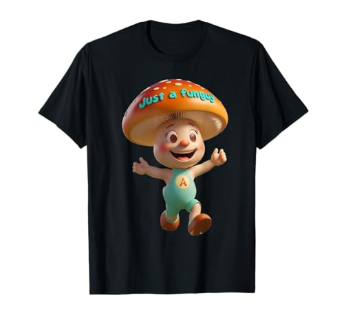 Just a Funguy Lustiges Unisex-Design für Männer und Frauen T-Shirt T-Shirt Just a Funguy Lustiges Unisex-Design für Männer und Frauen T-Shirt T-Shirt von Just Funguy Funny Unisex Design For Men Women Tee