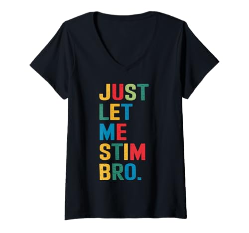 Damen Just Let Me Stim Bro Lustiges Autismus-Bewusstsein Unterstützung Autistisch T-Shirt mit V-Ausschnitt Damen Just Let Me Stim Bro Lustiges Autismus-Bewusstsein Unterstützung Autistisch T-Shirt mit V-Ausschnitt von Just Let Me Stim Bro Autism Support Adult Youth Co