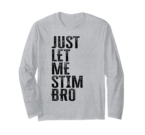 Just Let Me Stim Bro Lustiges Autismus-Bewusstsein Autistisch Herren Langarmshirt von Just Let Me Stim Bro Autism Support Youth Adult Co