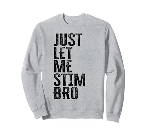 Just Let Me Stim Bro Lustiges Autismus-Bewusstsein Autistisch Herren Sweatshirt von Just Let Me Stim Bro Autism Support Youth Adult Co