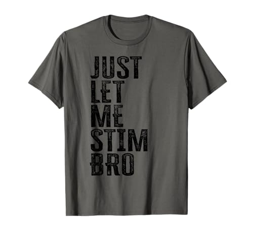 Just Let Me Stim Bro Lustiges Autismus-Bewusstsein Autistisch Herren T-Shirt Just Let Me Stim Bro Lustiges Autismus-Bewusstsein Autistisch Herren T-Shirt von Just Let Me Stim Bro Autism Support Youth Adult Co