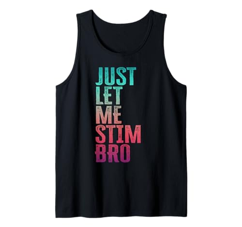 Just Let Me Stim Bro Lustiges Autismus-Bewusstsein Autistisches Mädchen Tank Top Just Let Me Stim Bro Lustiges Autismus-Bewusstsein Autistisches Mädchen Tank Top von Just Let Me Stim Bro Autism Support Youth Graphics