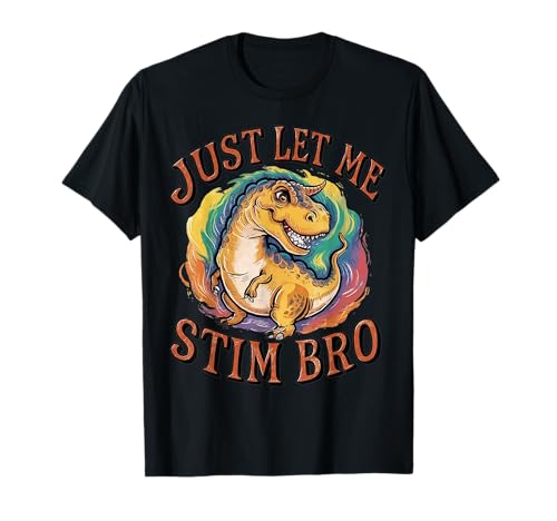 Just Let Me Stim Bro Kinder Jungen Lustiger Autismus-Bewusstseinsmonat T-Shirt Just Let Me Stim Bro Kinder Jungen Lustiger Autismus-Bewusstseinsmonat T-Shirt von Just Let Me Stim Bro Boys Funny Beautiful dinosaur