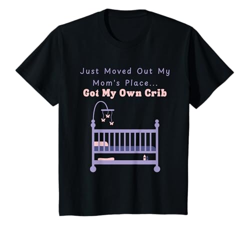 Ich Bin gerade aus dem Haus meiner Mutter ausgezogen, Lustige Kinder haben Mein eigenes Kinderbett bekommen T-Shirt von Just Moved Out My Mom's Place Funny kids