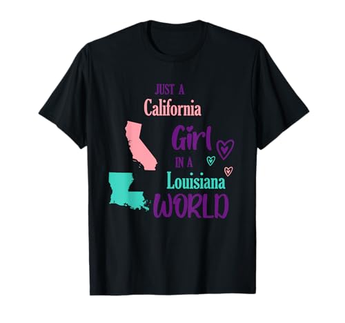 Stolzes Mädchen Nur EIN kalifornisches Mädchen in Einer Louisiana-Welt T-Shirt Stolzes Mädchen Nur EIN kalifornisches Mädchen in Einer Louisiana-Welt T-Shirt von Just a California girl in a Louisiana World
