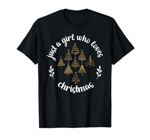 Just a Girl Who Loves Christmas Weihnachten Weihnachtsbaum T-Shirt Just a Girl Who Loves Christmas Weihnachten Weihnachtsbaum T-Shirt von Just a Girl Who Loves Christmas Weihnachten Design