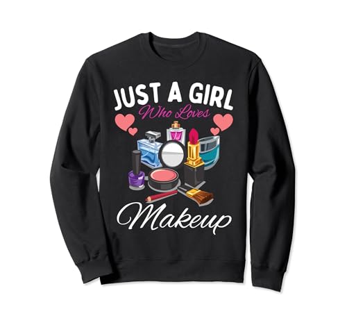 Nur ein Mädchen, das Make-up liebt Frauen Mädchen lieben Make-up Sweatshirt von Just a girl who loves