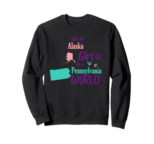 Stolzes Mädchen Just an Alaska Girl in a Pennsylvania World Sweatshirt Stolzes Mädchen Just an Alaska Girl in a Pennsylvania World Sweatshirt von Just an Alaska girl in a Pennsylvania World