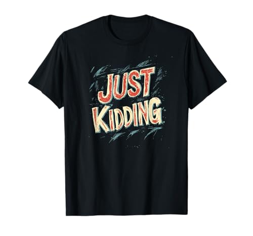 Just Kidding Kostüm für Coole Jungen und Mädchen T-Shirt Just Kidding Kostüm für Coole Jungen und Mädchen T-Shirt von Just kidding Outfit