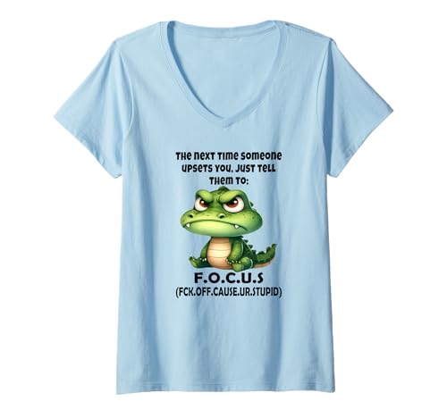 Damen Wenn jemand das nächste Mal verärgert, Sagen Sie ihm einfach, DASS er Sich konzentrieren soll T-Shirt mit V-Ausschnitt von Just tell them to f.o.c.u.s crocodile Tee