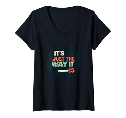 Damen It's Just the Way It Is for a Bold Statement T-Shirt mit V-Ausschnitt Damen It's Just the Way It Is for a Bold Statement T-Shirt mit V-Ausschnitt von Just the Way
