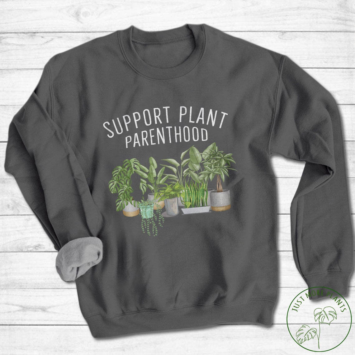 Pflanzen Sweatshirt, Support Plant Parenthood Pflanzenliebhaber, Pflanzenliebhaber Geschenk, Mama Geschenk von JustMorePlants