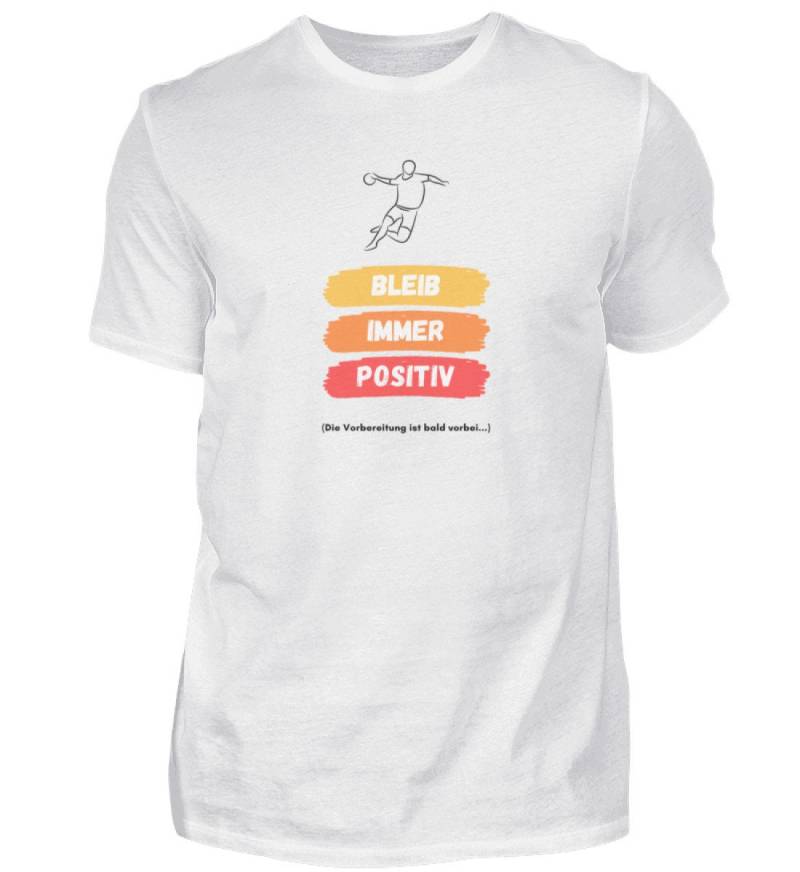 Bleib Immer Positiv Die Vorbereitung Ist Bald Vobei - Herren Shirt von Justhandball