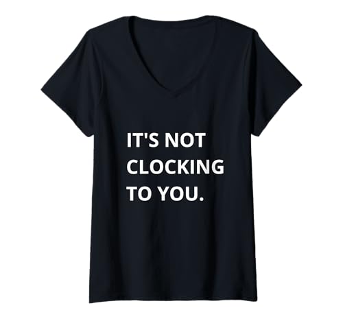Damen It's NOT CLOCKING to You. T-Shirt mit V-Ausschnitt Damen It's NOT CLOCKING to You. T-Shirt mit V-Ausschnitt von Justin For all