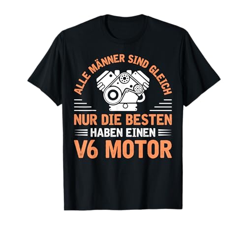 Alle Männer sind gleich V6 Motor - Zündreihenfolge V6 T-Shirt Alle Männer sind gleich V6 Motor - Zündreihenfolge V6 T-Shirt von KFZ Mechaniker Geschenk 6 Zylinder Tuning Kleidung