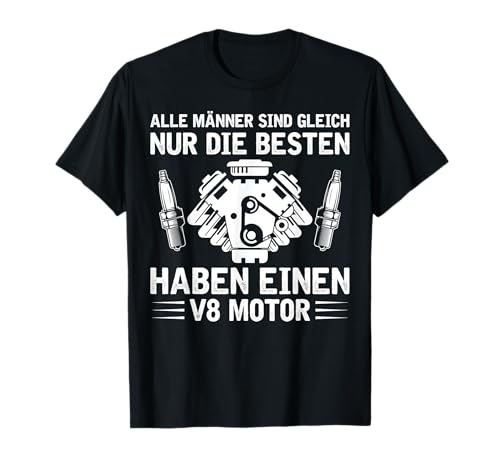 Alle Männer sind gleich V8 Motor - Zündfolge V8 T-Shirt von KFZ Mechaniker Geschenk 8 Zylinder Tuning Kleidung