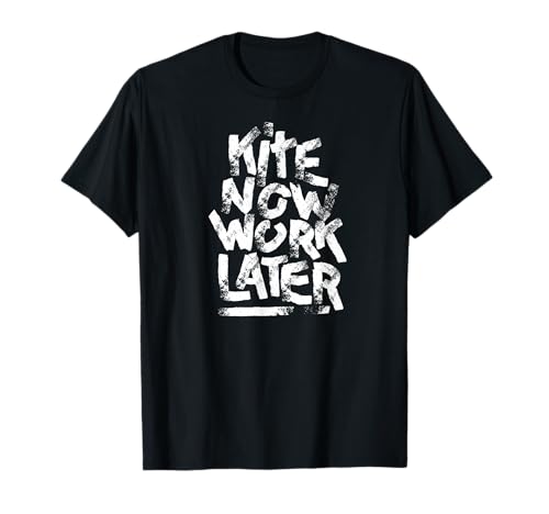 KITE NOW | WORK LATER | SURF | SNOW | BUGGY | STRAND | TOP T-Shirt von KITE SURFEN WELLENREITEN WIND STURM RUNNER DRACHEN