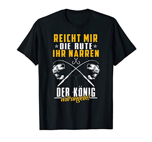 Herren Reicht Mir Die Rute Ihr Narren Der König Will Angeln Angler T-Shirt von KOOLSOLY