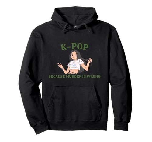 Lustiges Frauen-Pop-Idol K-Pop Weil Mord falsch ist K-Pop-Fan Pullover Hoodie Lustiges Frauen-Pop-Idol K-Pop Weil Mord falsch ist K-Pop-Fan Pullover Hoodie von KPop fan Funny K-Pop Because Murder Is Wrong Gifts