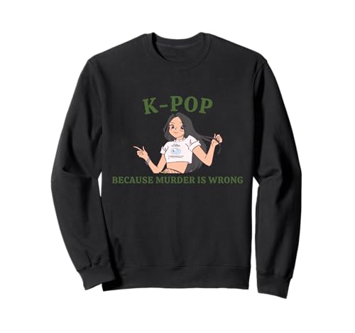 Lustiges Frauen-Pop-Idol K-Pop Weil Mord falsch ist K-Pop-Fan Sweatshirt Lustiges Frauen-Pop-Idol K-Pop Weil Mord falsch ist K-Pop-Fan Sweatshirt von KPop fan Funny K-Pop Because Murder Is Wrong Gifts