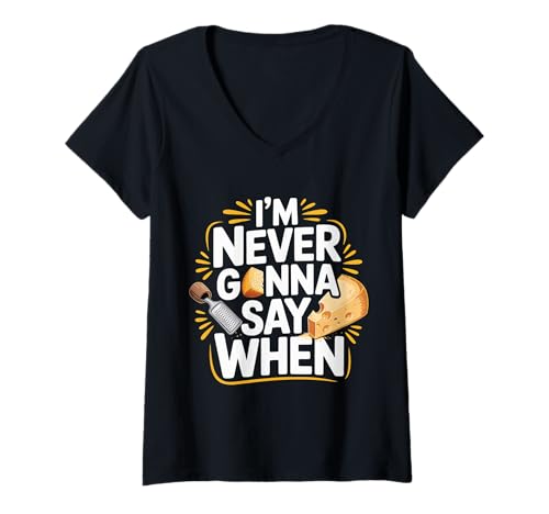Damen I'm Never Gonna Say When Parmesankäse - T-Shirt mit V-Ausschnitt Damen I'm Never Gonna Say When Parmesankäse - T-Shirt mit V-Ausschnitt von Käsebedingung