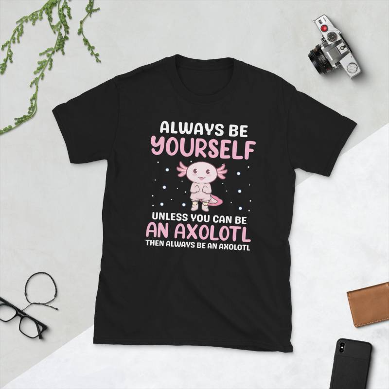 Always Be Yourself Unless You Can An Axolotl, Lustige Axolotl Tier, Pink Axolotl, Besitzer, Dads, Liebe Axolotls von KaeshyaDesigns