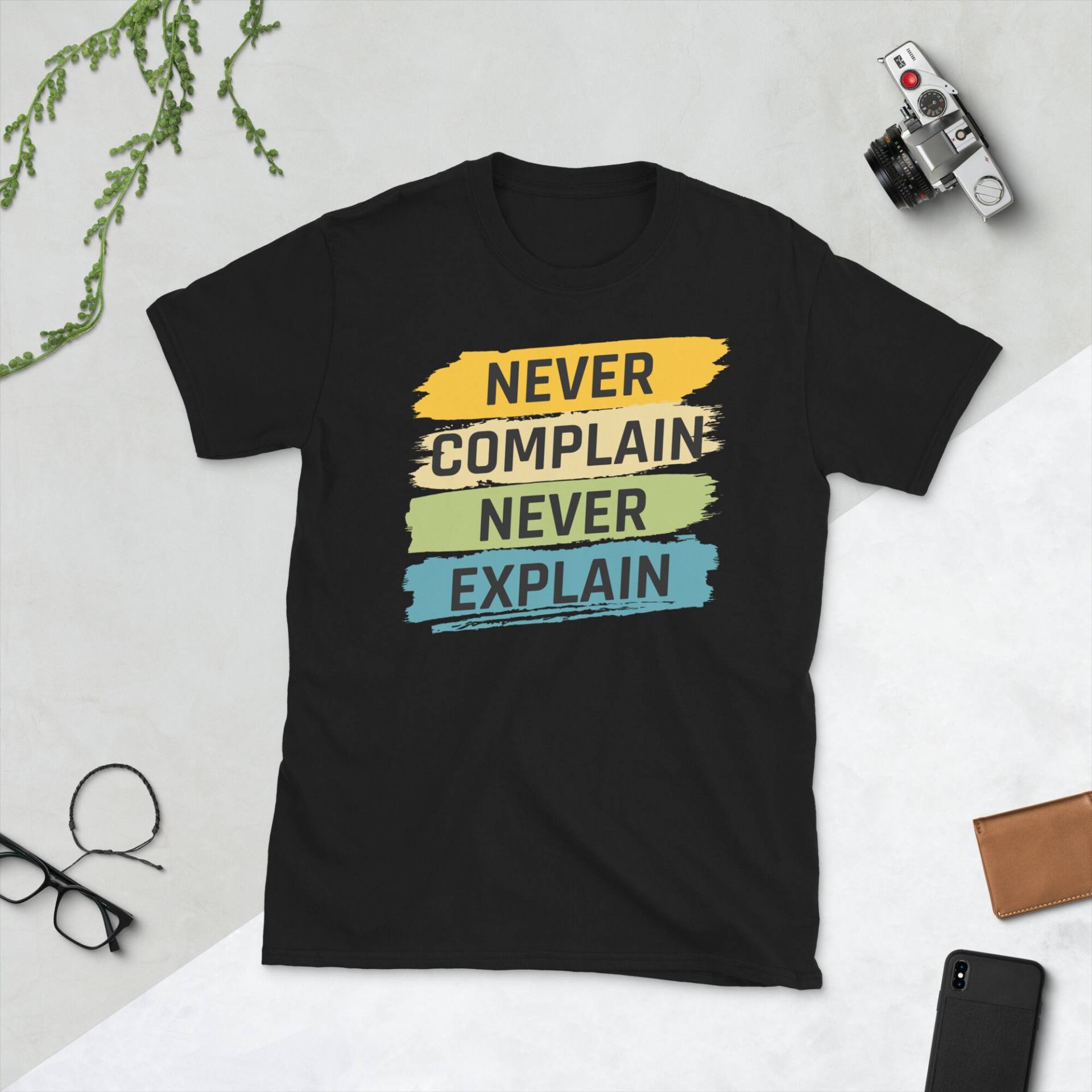 Never Complain Never Explain - Explain, Beklagen, Beschweren, Erklären, Nie, Zitate, Motivation, Inspiration, Text Never Complain Never Explain - Explain, Beklagen, Beschweren, Erklären, Nie, Zitate, Motivation, Inspiration, Text von KaeshyaDesigns