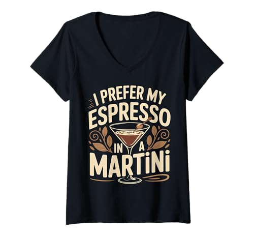 Damen I Prefer My Espresso In A Martini Cocktail -Koffein ||- T-Shirt mit V-Ausschnitt Damen I Prefer My Espresso In A Martini Cocktail -Koffein ||- T-Shirt mit V-Ausschnitt von Kaffee -Cocktailliebhaber