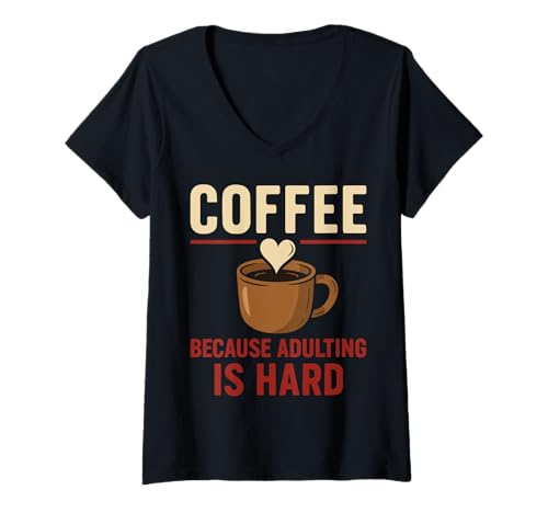 Damen Kaffee Because Adulting Is Hard Lustig T-Shirt mit V-Ausschnitt Damen Kaffee Because Adulting Is Hard Lustig T-Shirt mit V-Ausschnitt von Kaffee Liebhaber Lustiges Leben Motivation