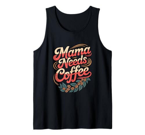 Mama Needs Coffee Lustiger Kaffee Spruch Für Mütter Tank Top von Kaffee Mama Koffein Spruch Bohnen Retro Mutter