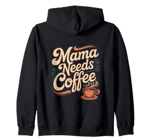 Mama Needs Coffee Lustige Mama Kaffee Spruch Kapuzenjacke von Kaffee Spruch Mama Koffein Morgenroutine