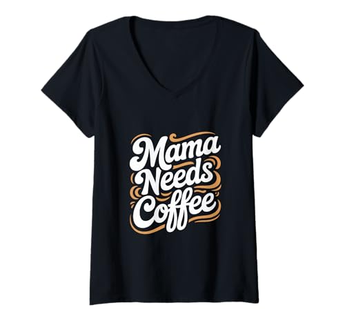 Damen Mama Needs Coffee Lustiger Kaffee Mama Spruch T-Shirt mit V-Ausschnitt von Kaffee Spruch Mutter Humor Koffein Morgen