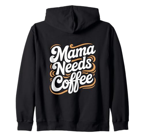 Mama Needs Coffee Lustiger Kaffee Mama Spruch Kapuzenjacke von Kaffee Spruch Mutter Humor Koffein Morgen