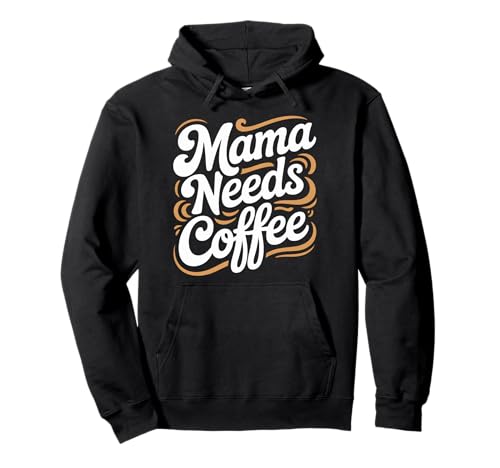 Mama Needs Coffee Lustiger Kaffee Mama Spruch Pullover Hoodie von Kaffee Spruch Mutter Humor Koffein Morgen