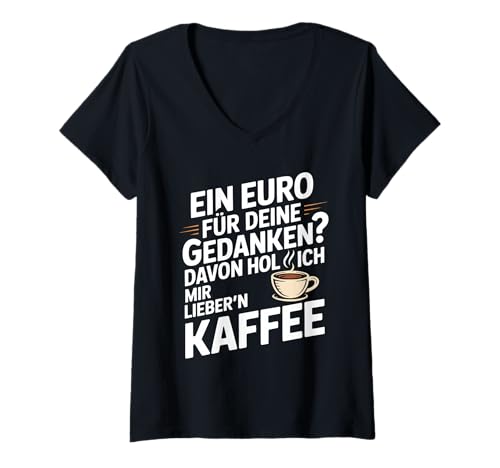 Damen EIN Euro für Deine Gedanken Davon - Lustiger Spruch T-Shirt mit V-Ausschnitt Damen EIN Euro für Deine Gedanken Davon - Lustiger Spruch T-Shirt mit V-Ausschnitt von Kaffee & Sprüche Kollektion