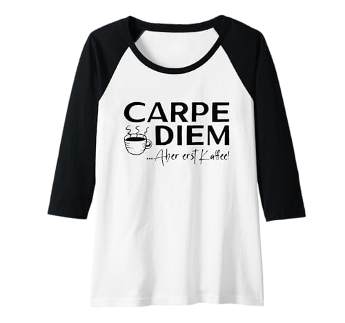 Damen Carpe Diem Aber erst Kaffee Kaffeejunkie Motivation Lustiges Raglan Damen Carpe Diem Aber erst Kaffee Kaffeejunkie Motivation Lustiges Raglan von Kaffeeliebhaber Kaffeefans Kaffeetrinker Geschenke