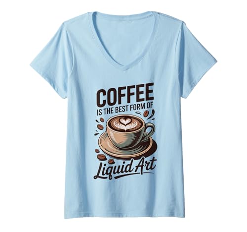 Damen Coffee is The Best Form of Liquid Art T-Shirt mit V-Ausschnitt Damen Coffee is The Best Form of Liquid Art T-Shirt mit V-Ausschnitt von Kaffeeliebhaber Koffein Espresso Latte