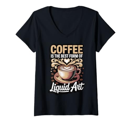 Damen Coffee is The Best Form of Liquid Art T-Shirt mit V-Ausschnitt Damen Coffee is The Best Form of Liquid Art T-Shirt mit V-Ausschnitt von Kaffeeliebhaber Koffein Espresso Latte