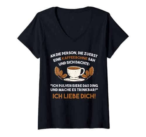 Damen An Die Person Die Zuerst Eine Kaffeebohne Sah T-Shirt mit V-Ausschnitt Damen An Die Person Die Zuerst Eine Kaffeebohne Sah T-Shirt mit V-Ausschnitt von Kaffeetrinker Kaffeeliebhaber Kaffeeliebe Kaffee