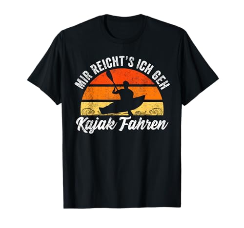 Mir reichts ich geh Kajak fahren Lustiges Kanu Kajak T-Shirt Mir reichts ich geh Kajak fahren Lustiges Kanu Kajak T-Shirt von Kajak Kollektion für Kajakfahrer