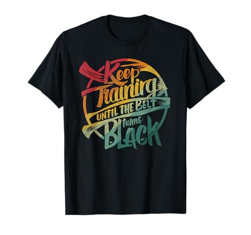 Keep Training Until the Belt Turns Black Karate T-Shirt Keep Training Until the Belt Turns Black Karate T-Shirt von Kampfsport Karate Motivationssprüche