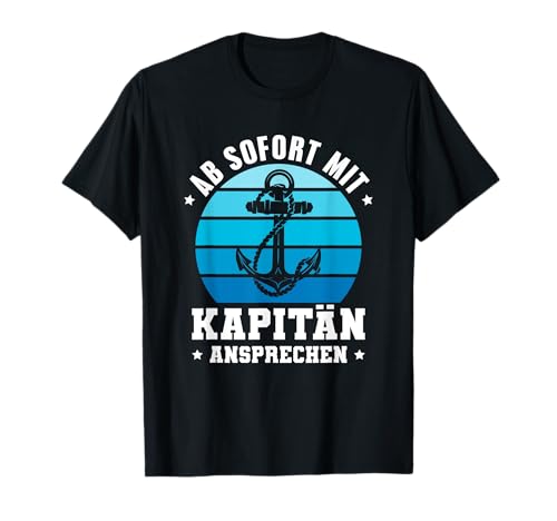 Herren Segeln Ab sofort mit Kapitän ansprechen Segler T-Shirt Herren Segeln Ab sofort mit Kapitän ansprechen Segler T-Shirt von Kapitän Kostüm Segeln Zubehör Herren