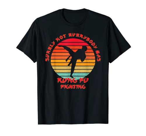 Surely Not Everybody Was Kung Fu Fighting T-Shirt für Herren T-Shirt von Karate Judo Taekwondo Kick Boxing Hobby Apparel