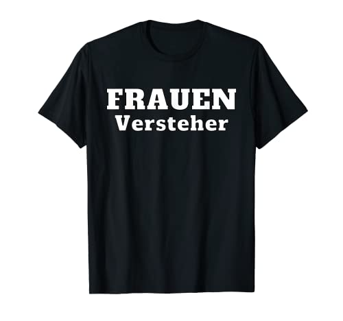 FRAUENVERSTEHER! lustige Männer & Herren Verkleidung T-Shirt FRAUENVERSTEHER! lustige Männer & Herren Verkleidung T-Shirt von Karneval, Fasching, Halloween, Verkleidung, Kostüm